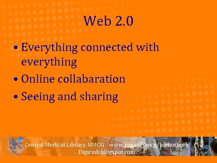 Web 2. 0 • Everything connected with everything • Online collabaration • Seeing and