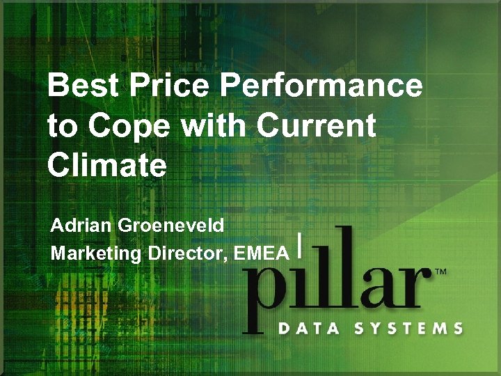 Best Price Performance to Cope with Current Climate Adrian Groeneveld Marketing Director, EMEA 