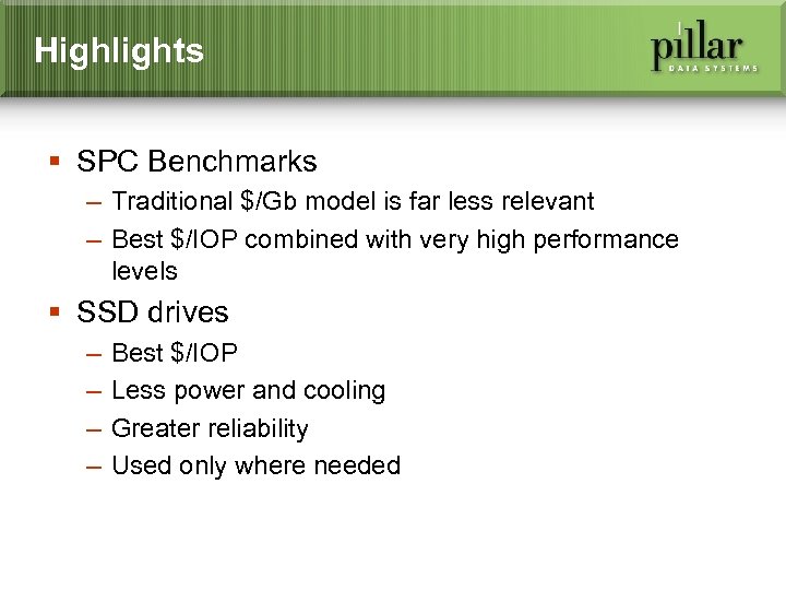 Highlights § SPC Benchmarks – Traditional $/Gb model is far less relevant – Best