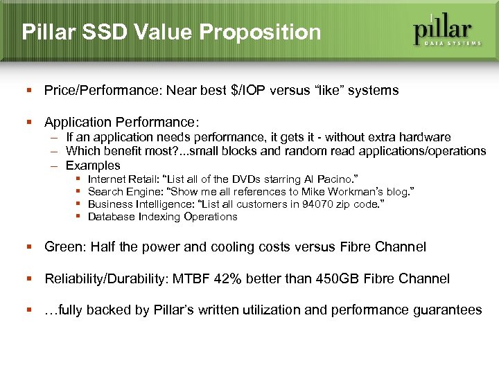 Pillar SSD Value Proposition § Price/Performance: Near best $/IOP versus “like” systems § Application