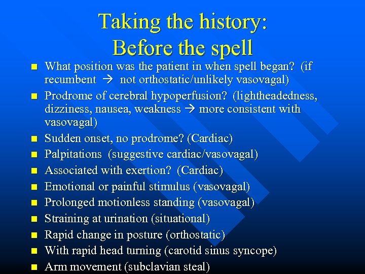 Taking the history: Before the spell n n n What position was the patient