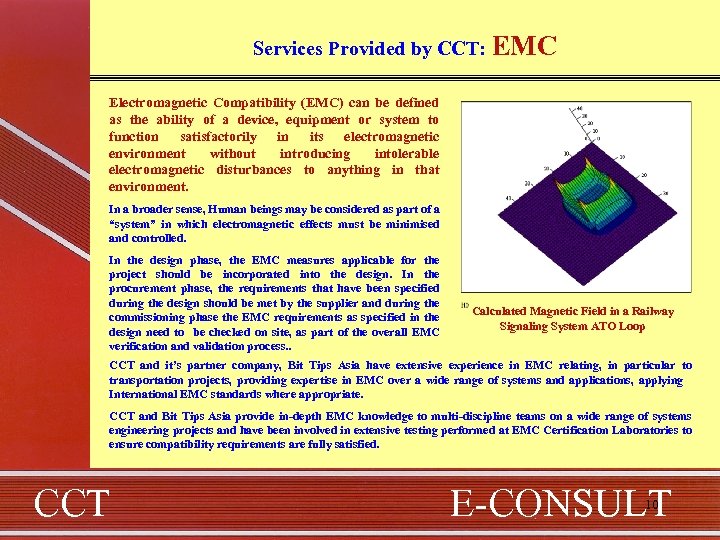 Services Provided by CCT: EMC Electromagnetic Compatibility (EMC) can be defined as the ability