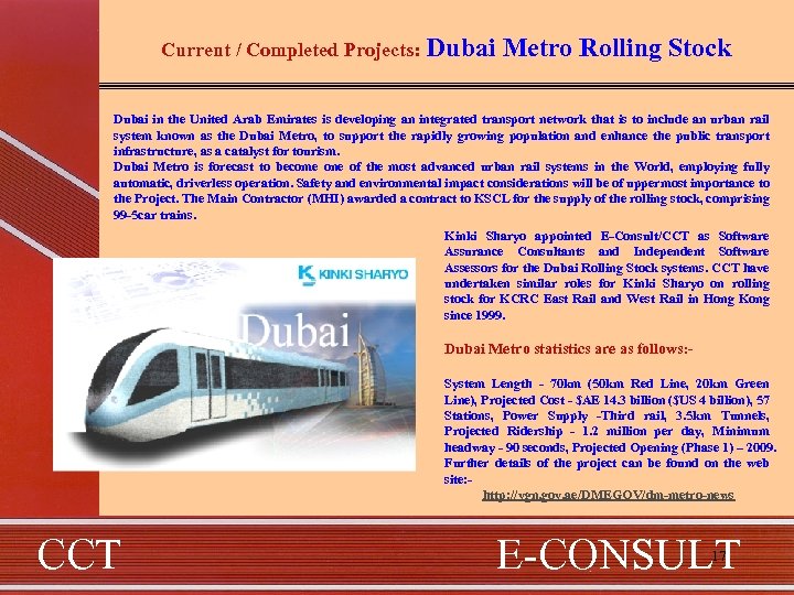 Current / Completed Projects: Dubai Metro Rolling Stock Dubai in the United Arab Emirates