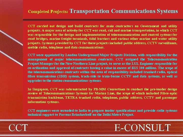 Completed Projects: Transportation Communications Systems CCT carried out design and build contracts for main