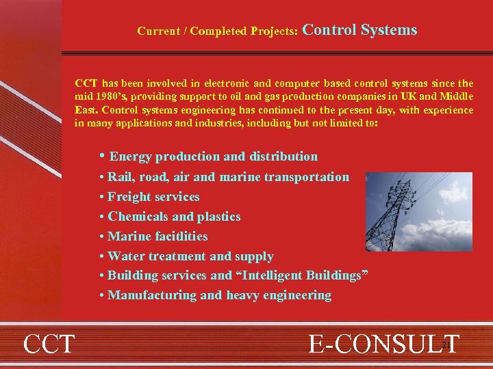 Current / Completed Projects: Control Systems CCT has been involved in electronic and computer