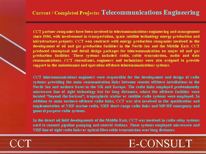 Current / Completed Projects: Telecommunications Engineering CCT partner companies have been involved in telecommunications