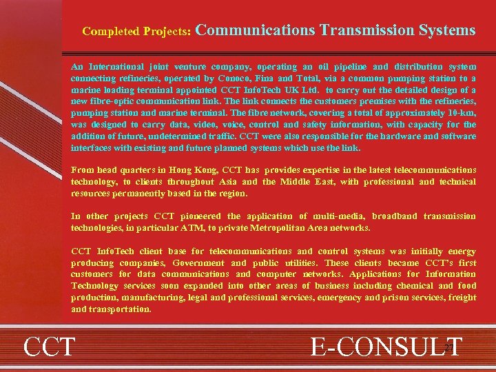 Completed Projects: Communications Transmission Systems An International joint venture company, operating an oil pipeline
