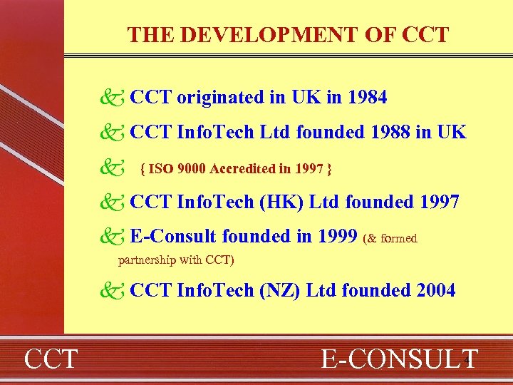 THE DEVELOPMENT OF CCT k CCT originated in UK in 1984 k CCT Info.