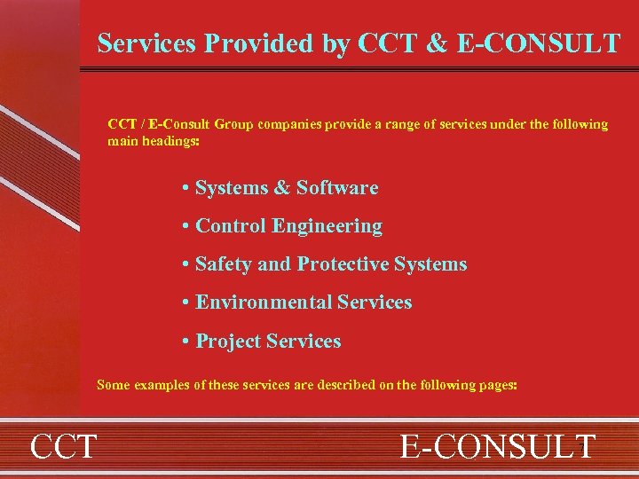 Services Provided by CCT & E-CONSULT CCT / E-Consult Group companies provide a range