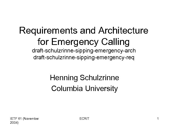 Requirements and Architecture for Emergency Calling draft-schulzrinne-sipping-emergency-arch draft-schulzrinne-sipping-emergency-req Henning Schulzrinne Columbia University IETF 61