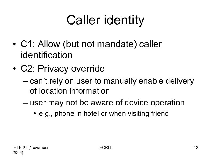 Caller identity • C 1: Allow (but not mandate) caller identification • C 2: