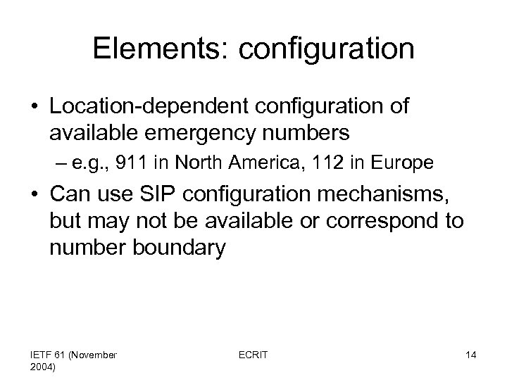 Elements: configuration • Location-dependent configuration of available emergency numbers – e. g. , 911