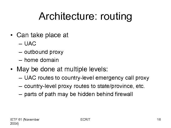 Architecture: routing • Can take place at – UAC – outbound proxy – home