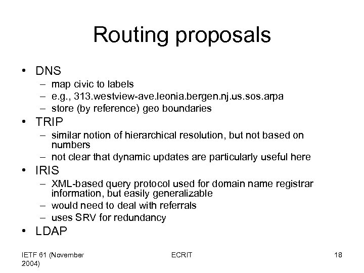 Routing proposals • DNS – map civic to labels – e. g. , 313.