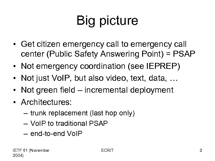 Big picture • Get citizen emergency call to emergency call center (Public Safety Answering