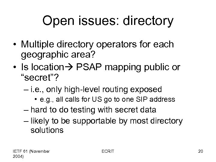 Open issues: directory • Multiple directory operators for each geographic area? • Is location