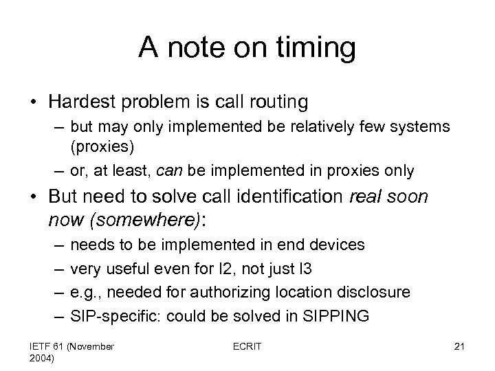 A note on timing • Hardest problem is call routing – but may only