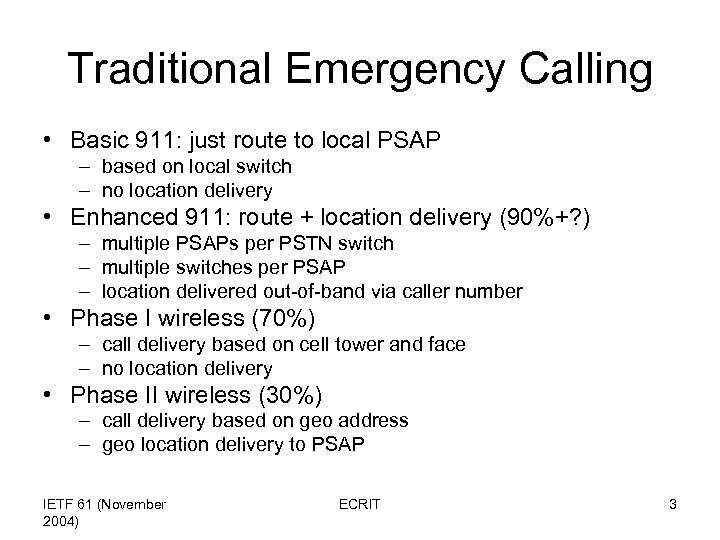 Traditional Emergency Calling • Basic 911: just route to local PSAP – based on