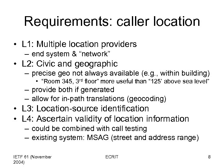 Requirements: caller location • L 1: Multiple location providers – end system & “network”