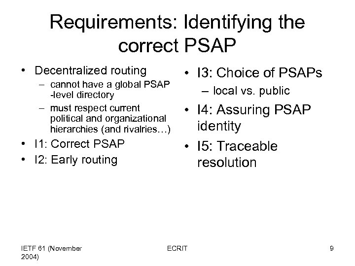 Requirements: Identifying the correct PSAP • Decentralized routing – cannot have a global PSAP