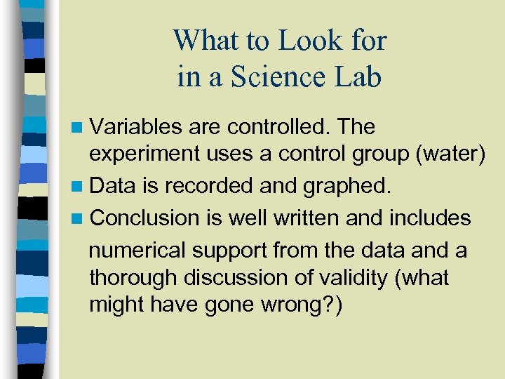 What to Look for in a Science Lab n Variables are controlled. The experiment