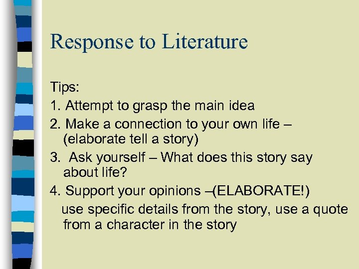 Response to Literature Tips: 1. Attempt to grasp the main idea 2. Make a