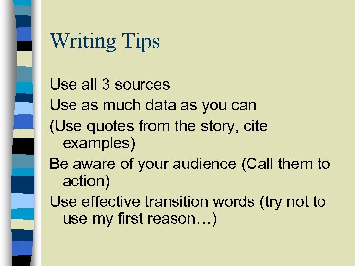 Writing Tips Use all 3 sources Use as much data as you can (Use