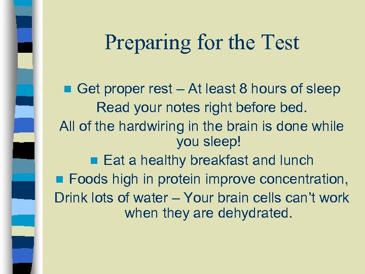 Preparing for the Test Get proper rest – At least 8 hours of sleep