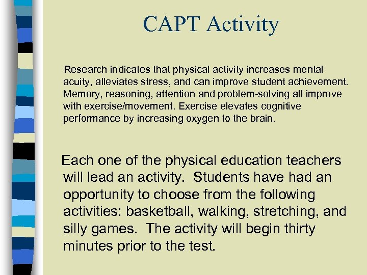 CAPT Activity Research indicates that physical activity increases mental acuity, alleviates stress, and can