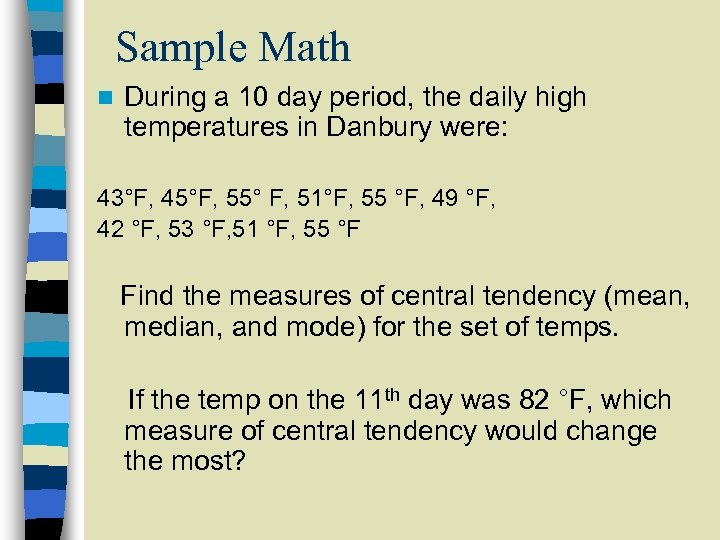 Sample Math n During a 10 day period, the daily high temperatures in Danbury