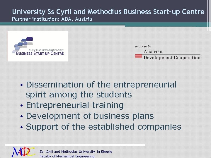 University Ss Cyril and Methodius Business Start-up Centre Partner institution: ADA, Austria • Dissemination