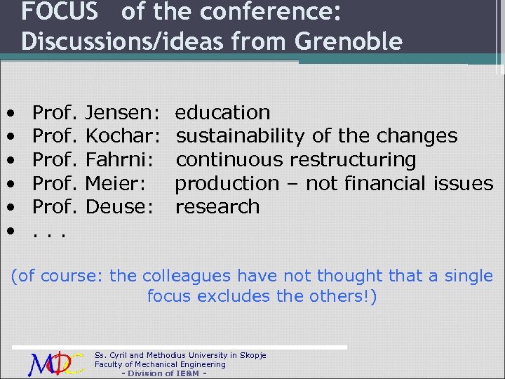 FOCUS of the conference: Discussions/ideas from Grenoble • • • Prof. . Jensen: Kochar: