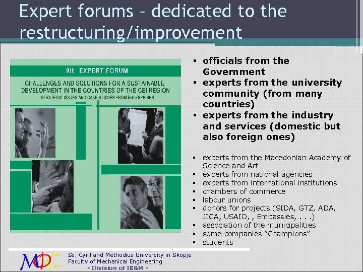 Expert forums – dedicated to the restructuring/improvement officials from the Government experts from the