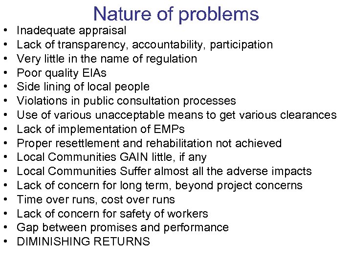  • • • • Nature of problems Inadequate appraisal Lack of transparency, accountability,