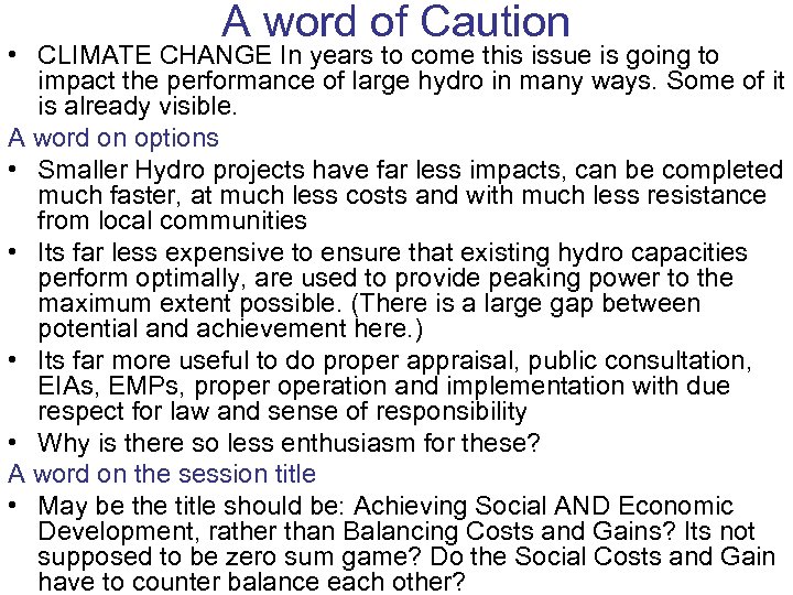 A word of Caution • CLIMATE CHANGE In years to come this issue is