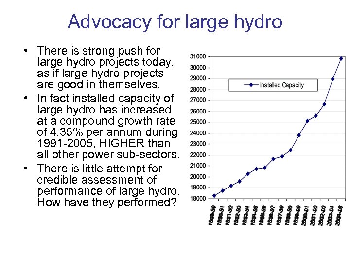 Advocacy for large hydro • There is strong push for large hydro projects today,