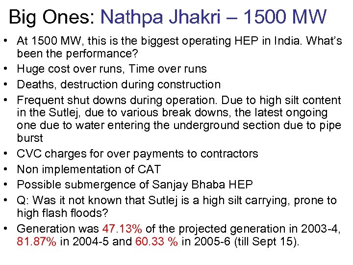 Big Ones: Nathpa Jhakri – 1500 MW • At 1500 MW, this is the