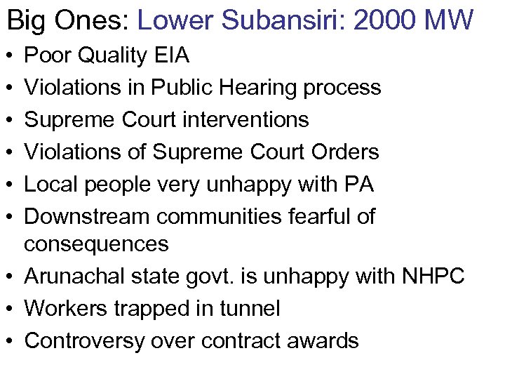 Big Ones: Lower Subansiri: 2000 MW • • • Poor Quality EIA Violations in