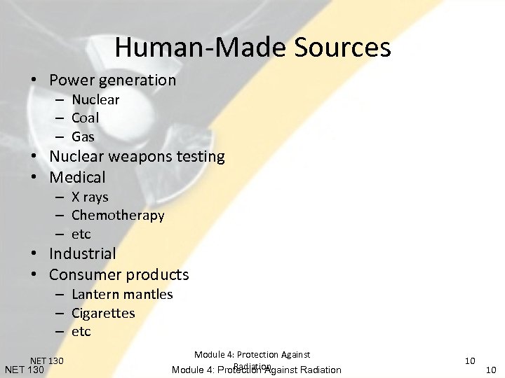 Human-Made Sources • Power generation – Nuclear – Coal – Gas • Nuclear weapons
