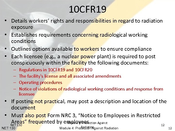 10 CFR 19 • Details workers’ rights and responsibilities in regard to radiation exposure