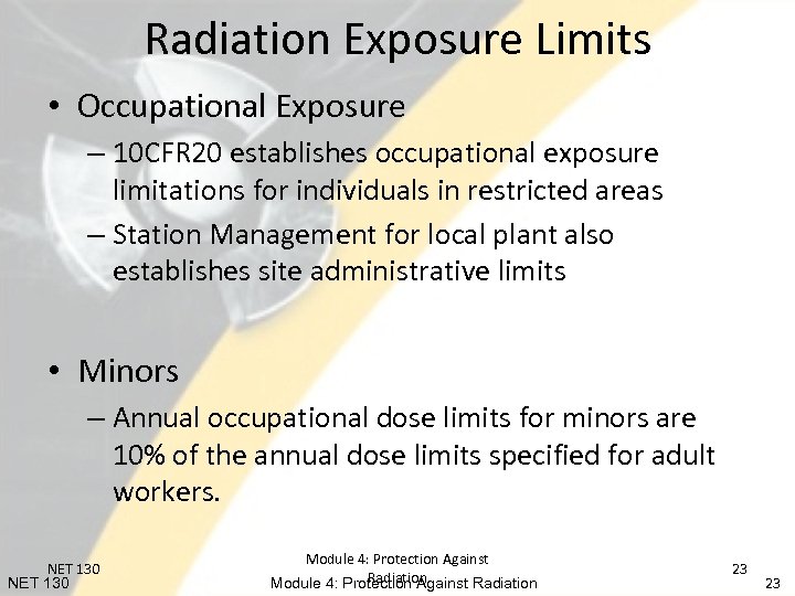 Radiation Exposure Limits • Occupational Exposure – 10 CFR 20 establishes occupational exposure limitations