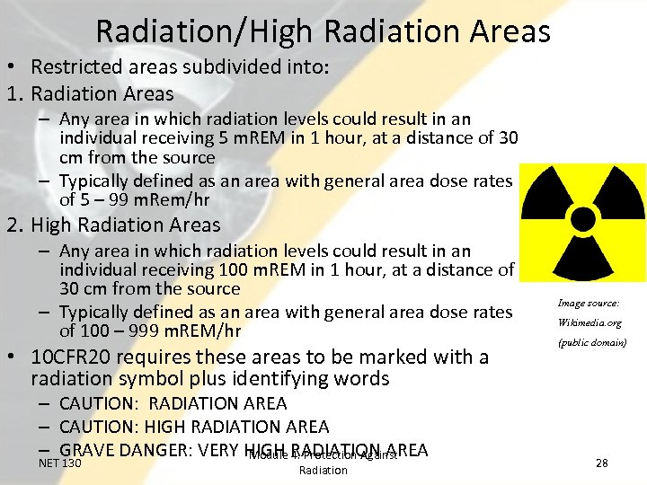 Radiation/High Radiation Areas • Restricted areas subdivided into: 1. Radiation Areas – Any area