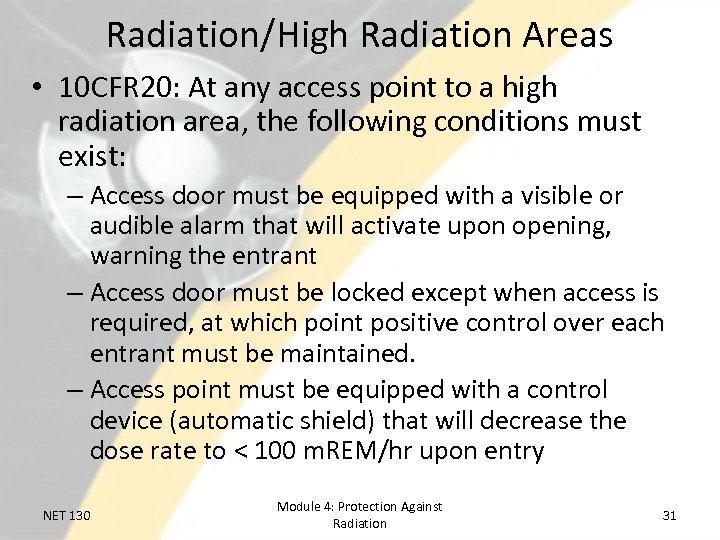 Radiation/High Radiation Areas • 10 CFR 20: At any access point to a high