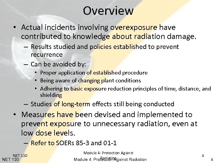 Overview • Actual incidents involving overexposure have contributed to knowledge about radiation damage. –