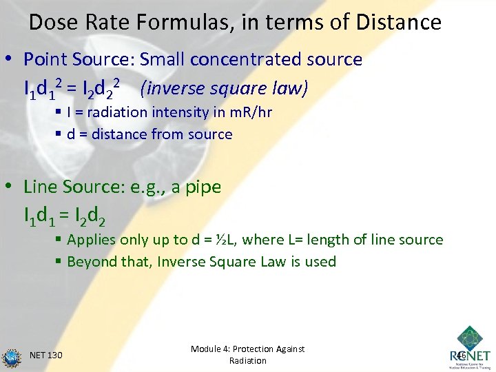 Dose Rate Formulas, in terms of Distance • Point Source: Small concentrated source I