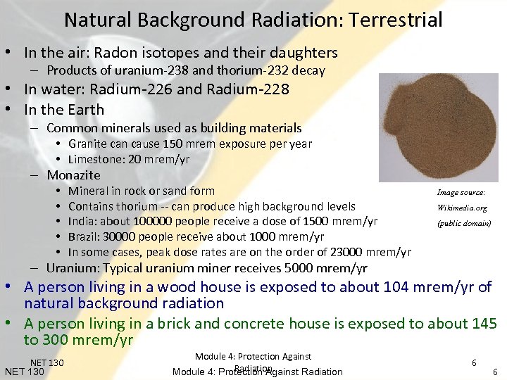 Natural Background Radiation: Terrestrial • In the air: Radon isotopes and their daughters –
