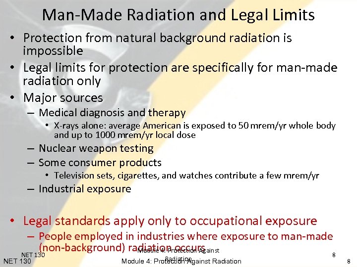 Man-Made Radiation and Legal Limits • Protection from natural background radiation is impossible •