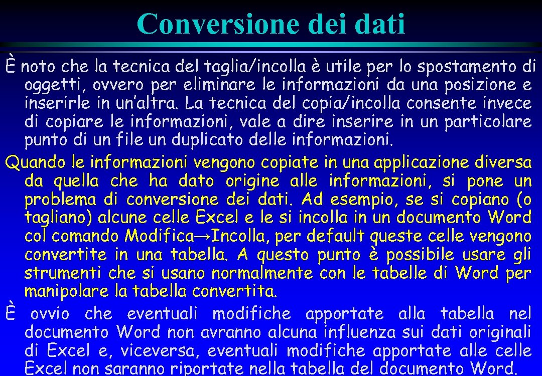Conversione dei dati È noto che la tecnica del taglia/incolla è utile per lo