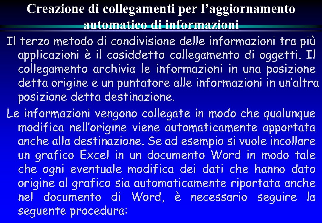 Creazione di collegamenti per l’aggiornamento automatico di informazioni Il terzo metodo di condivisione delle