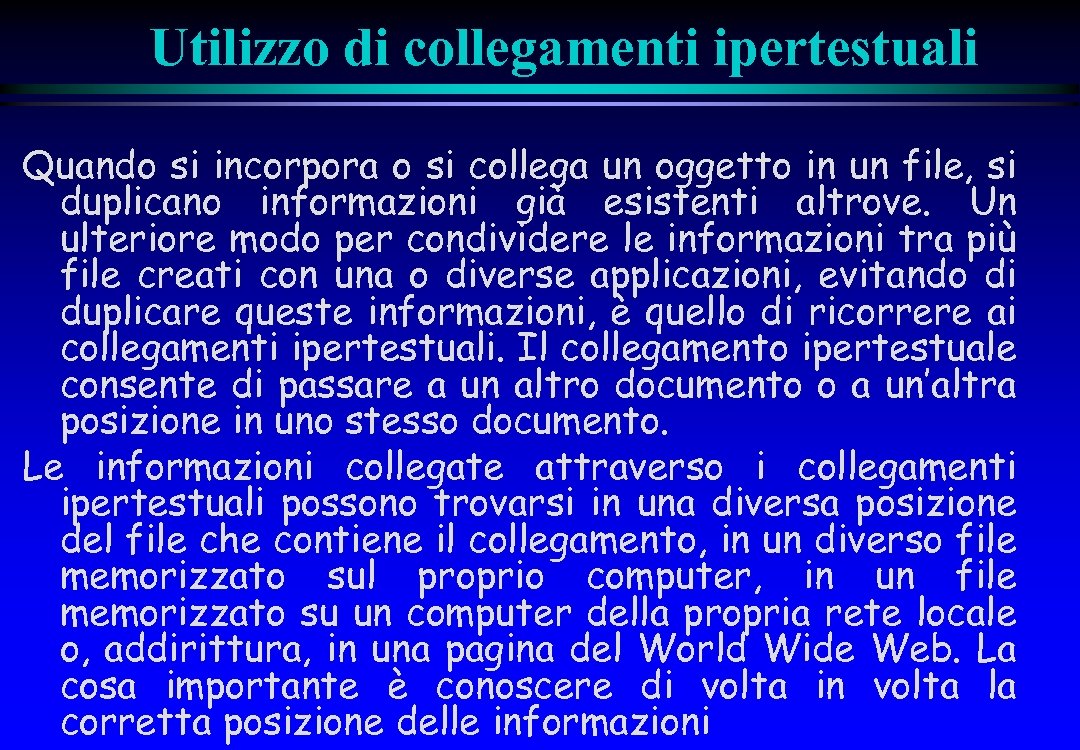 Utilizzo di collegamenti ipertestuali Quando si incorpora o si collega un oggetto in un